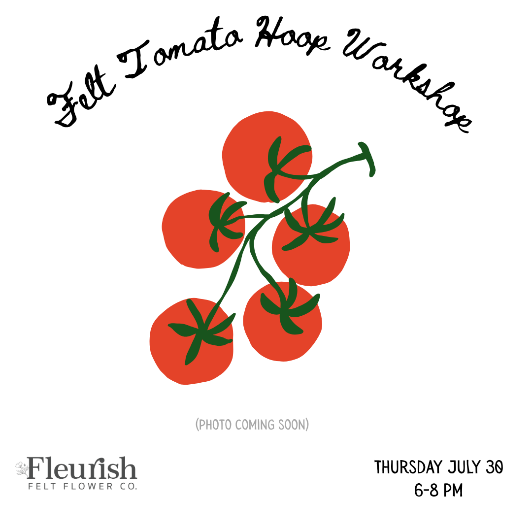 Felt Tomato Hoop Workshop | July 30 | 6:00–8:00 PM